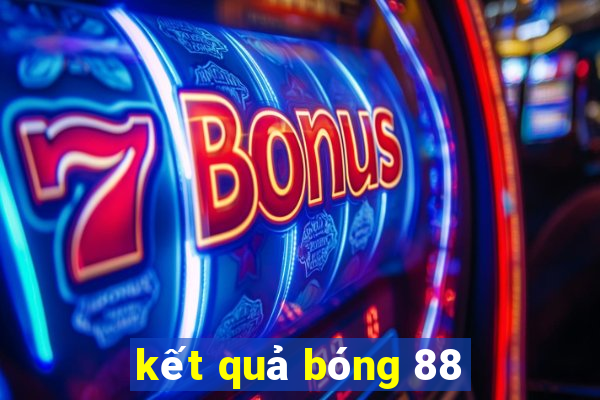 kết quả bóng 88