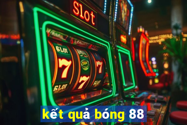 kết quả bóng 88