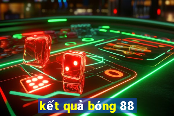 kết quả bóng 88