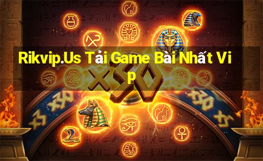 Rikvip.Us Tải Game Bài Nhất Vip