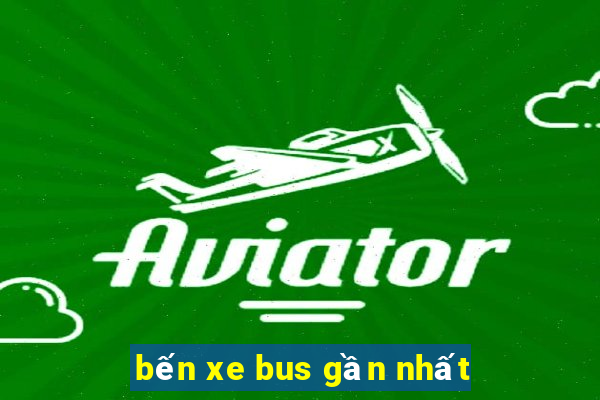 bến xe bus gần nhất