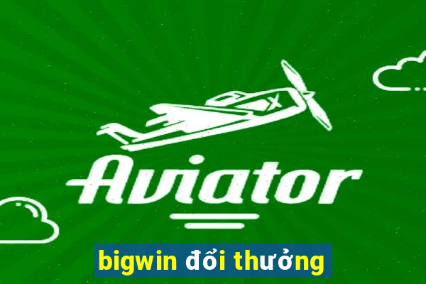 bigwin đổi thưởng