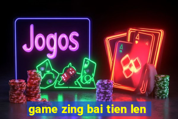 game zing bai tien len