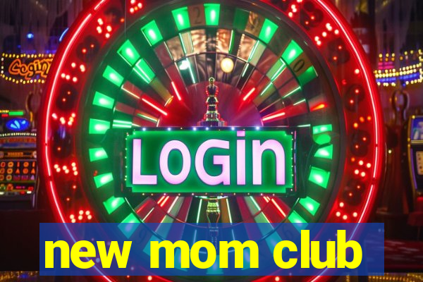 new mom club