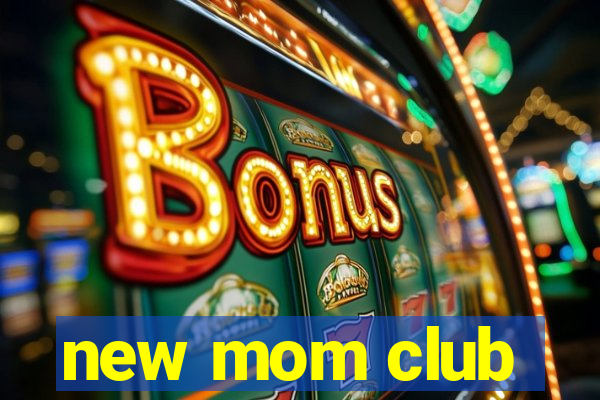 new mom club