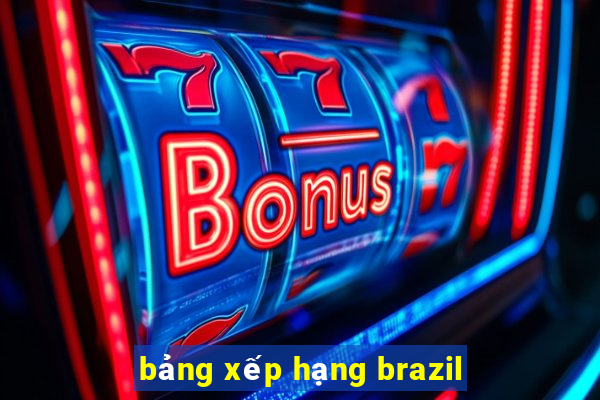 bảng xếp hạng brazil