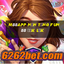 M88app Nền tảng Fun88 Đắk Lắk