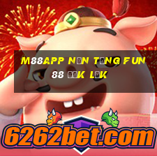 M88app Nền tảng Fun88 Đắk Lắk