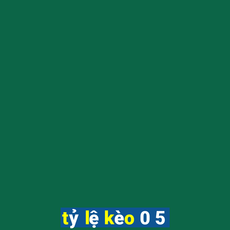 tỷ lệ kèo 0 5