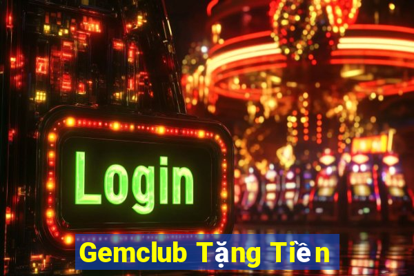 Gemclub Tặng Tiền