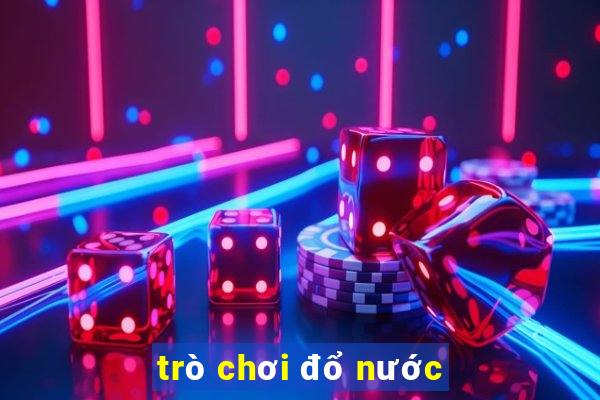 trò chơi đổ nước