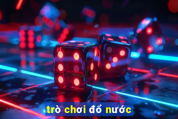 trò chơi đổ nước