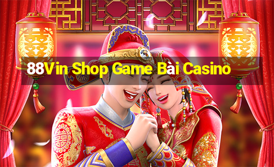 88Vin Shop Game Bài Casino