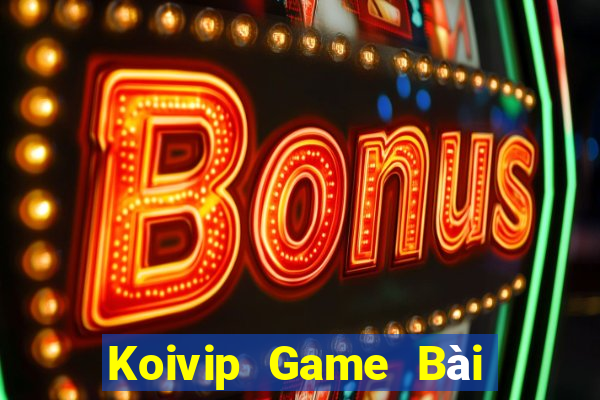 Koivip Game Bài Trên Máy Tính