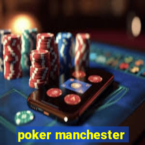 poker manchester