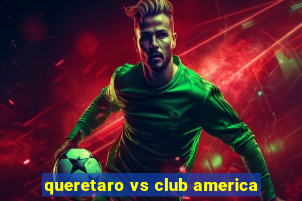 queretaro vs club america