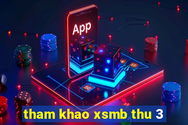 tham khao xsmb thu 3