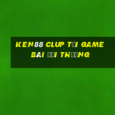 Ken88 Clup Tại Game Bài Đổi Thưởng