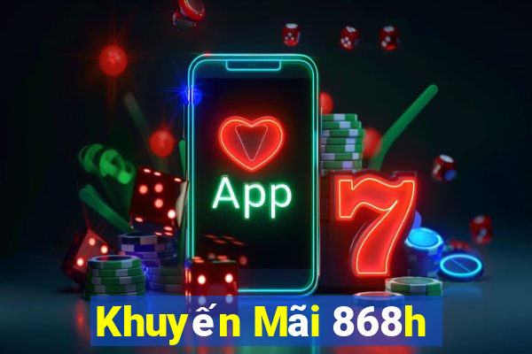 Khuyến Mãi 868h