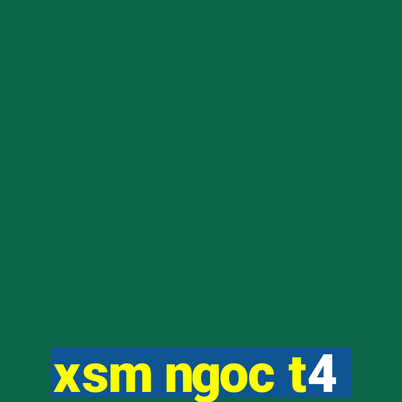 xsm ngoc t4