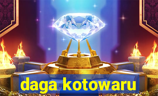 daga kotowaru