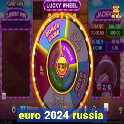 euro 2024 russia