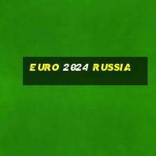 euro 2024 russia