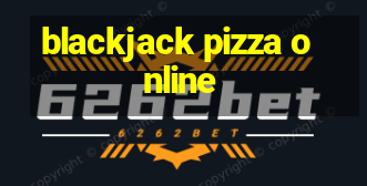 blackjack pizza online