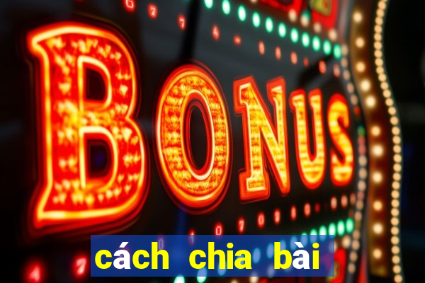 cách chia bài poker chuẩn