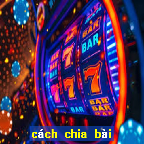 cách chia bài poker chuẩn