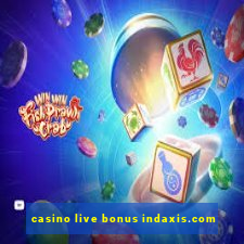 casino live bonus indaxis.com