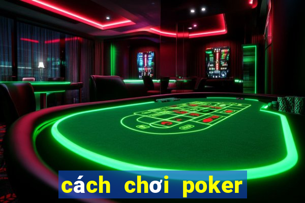 cách chơi poker luôn thắng