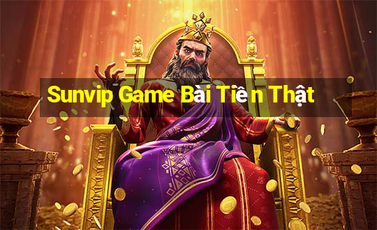 Sunvip Game Bài Tiền Thật