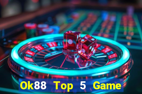 Ok88 Top 5 Game Đánh Bài Đổi Thưởng