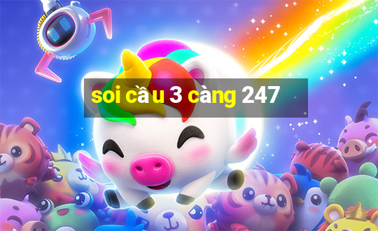 soi cầu 3 càng 247