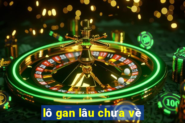 lô gan lâu chưa về