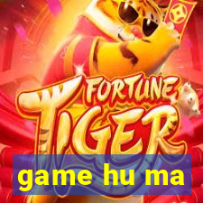 game hu ma