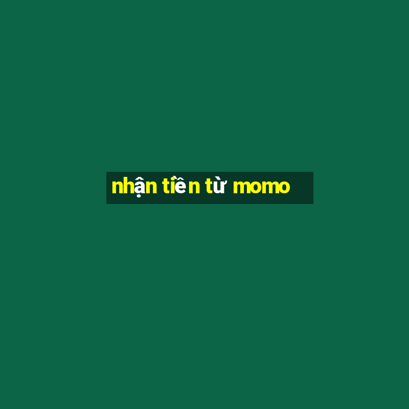 nhận tiền từ momo