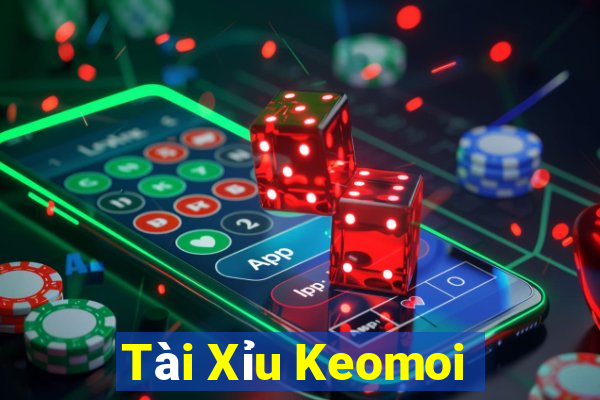 Tài Xỉu Keomoi