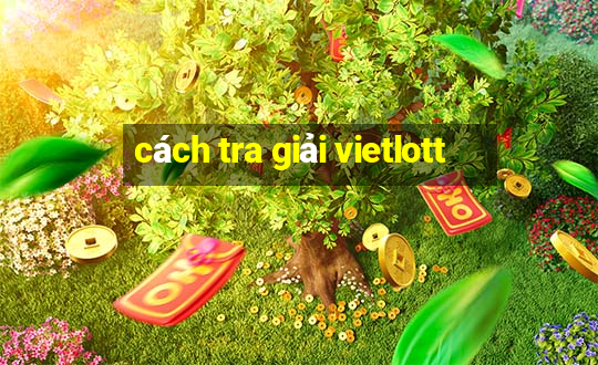 cách tra giải vietlott