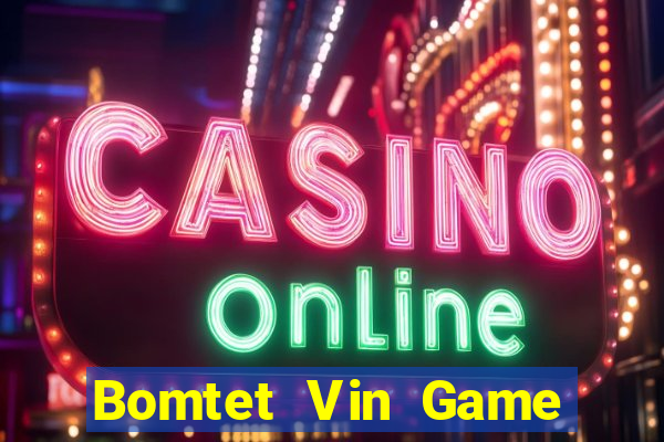 Bomtet Vin Game Bài 6789