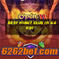 best night club in hanoi