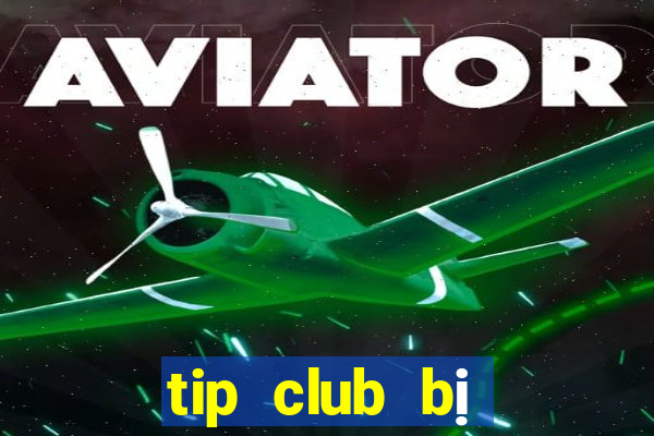 tip club bị công an bắt