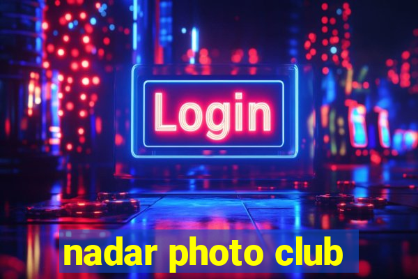 nadar photo club