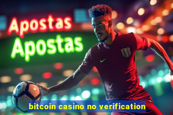 bitcoin casino no verification