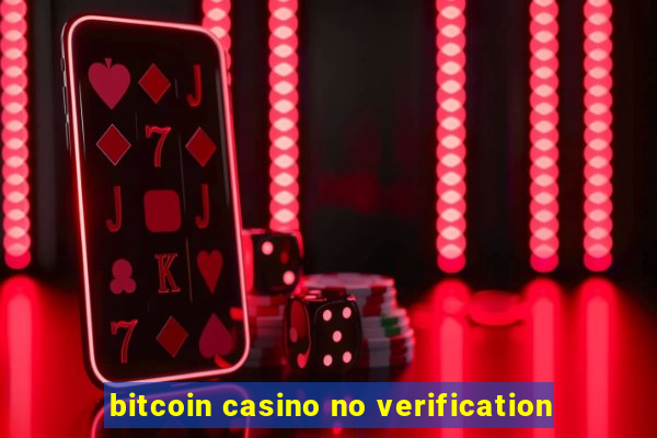 bitcoin casino no verification