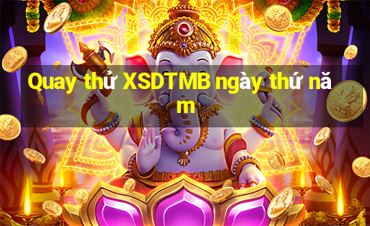 Quay thử XSDTMB ngày thứ năm