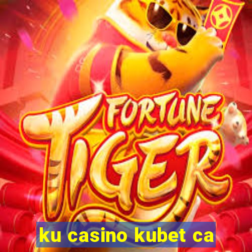 ku casino kubet ca