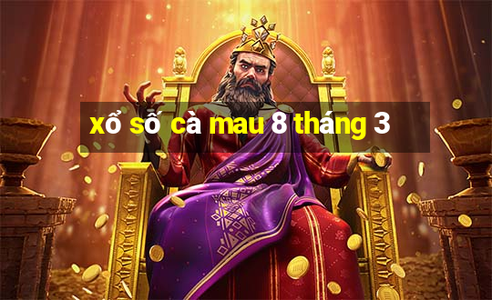 xổ số cà mau 8 tháng 3