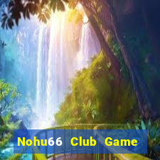 Nohu66 Club Game Bài Vui